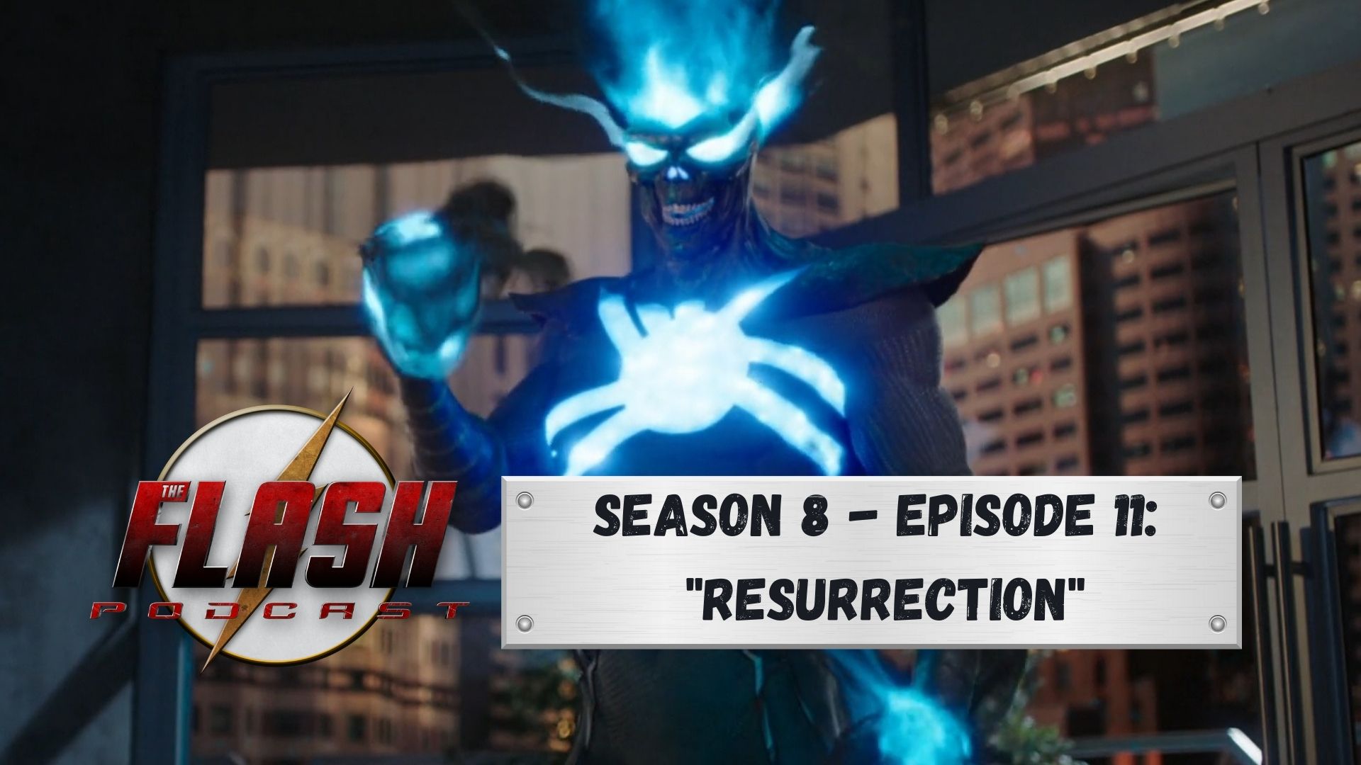 The Flash Podcast SEASON 8 - EPISODE 11 RESURRECTION