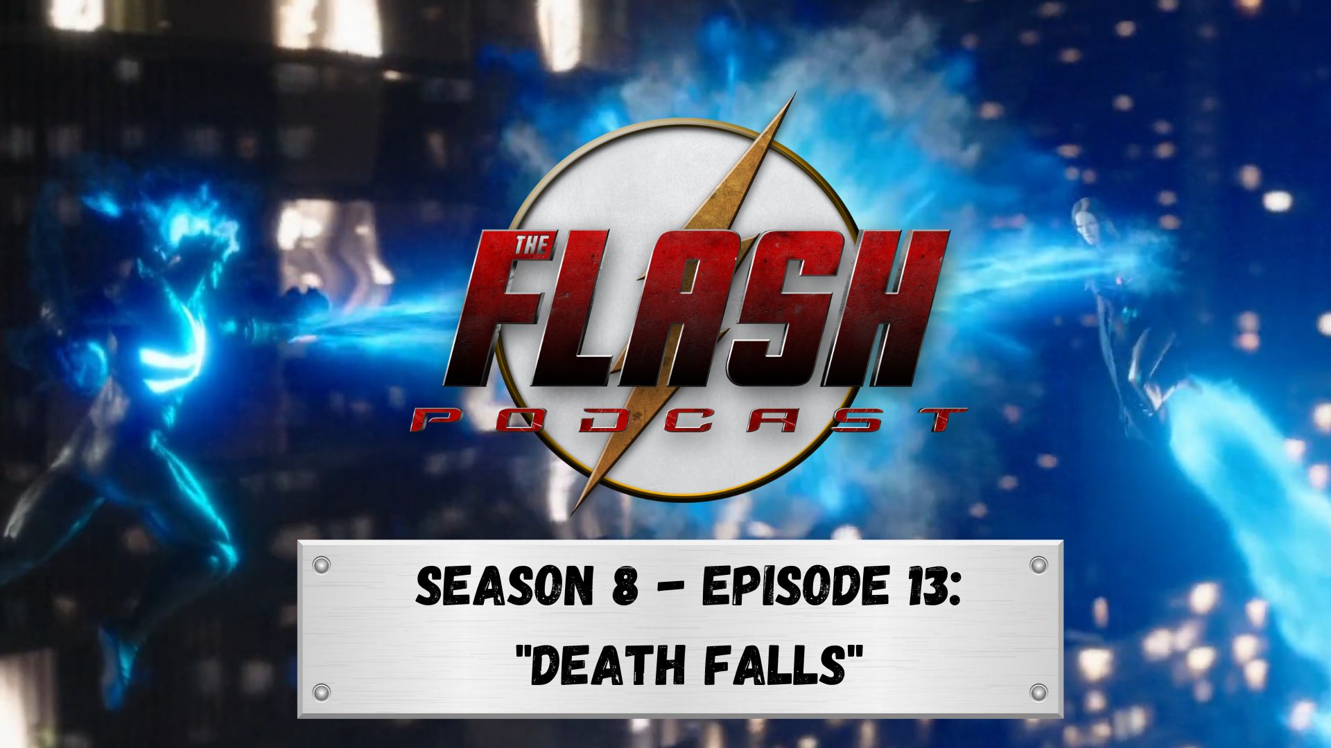 The Flash Podcast SEASON 8 - EPISODE 13 DEATH FALLS