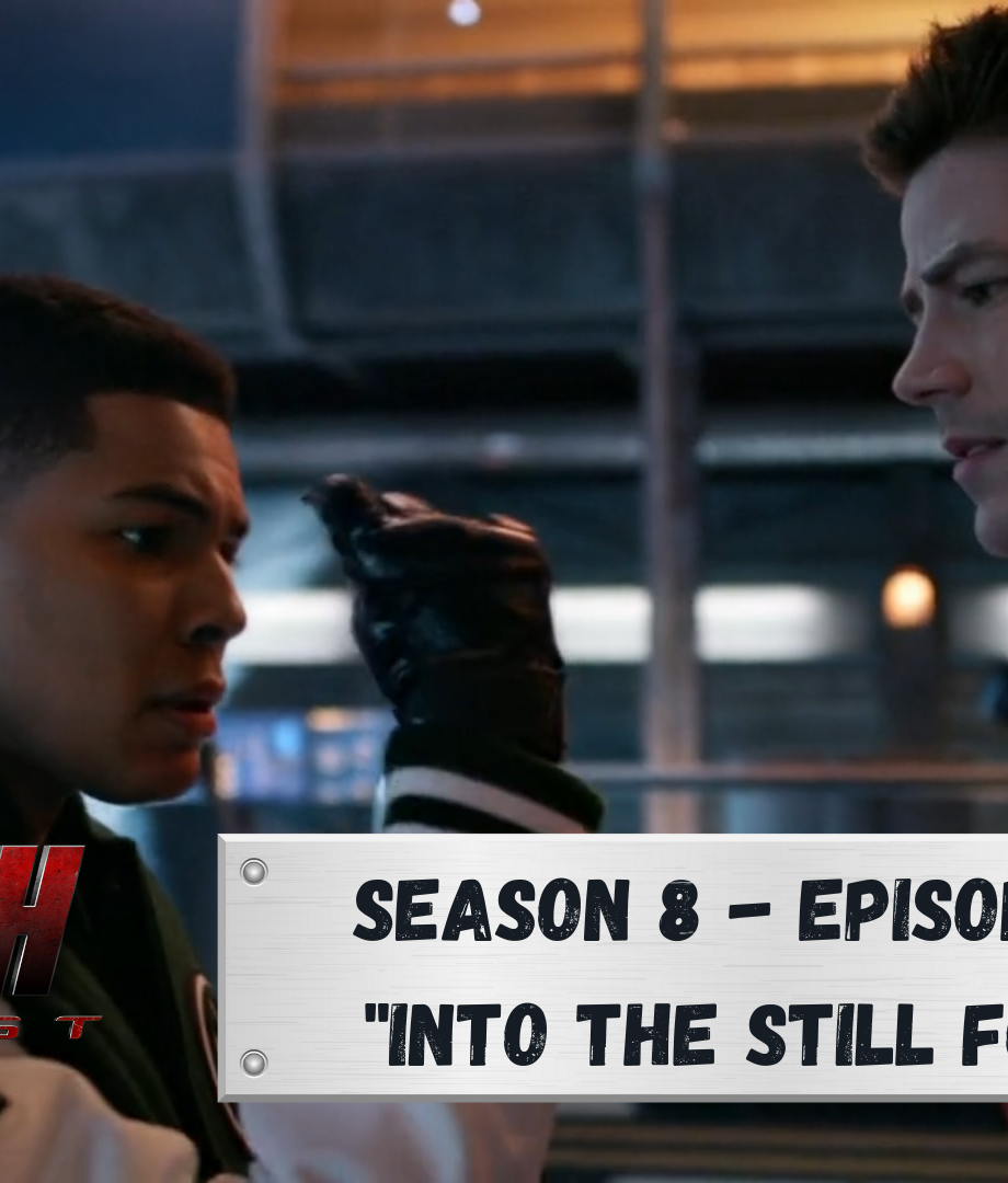 The Flash Podcast Season 8 - Episode 15 Into the Still Force