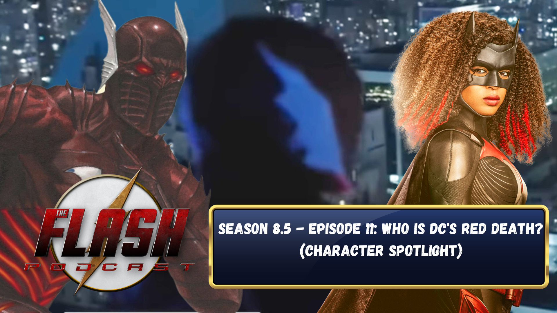 The Flash Podcast Season 8.5 - Episode 11 Who Is DC's Red Death (Character Spotlight)