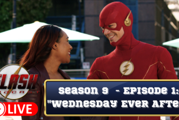 The Flash Podcast LIVE Season 9 - Episode 1 Wednesday Ever After