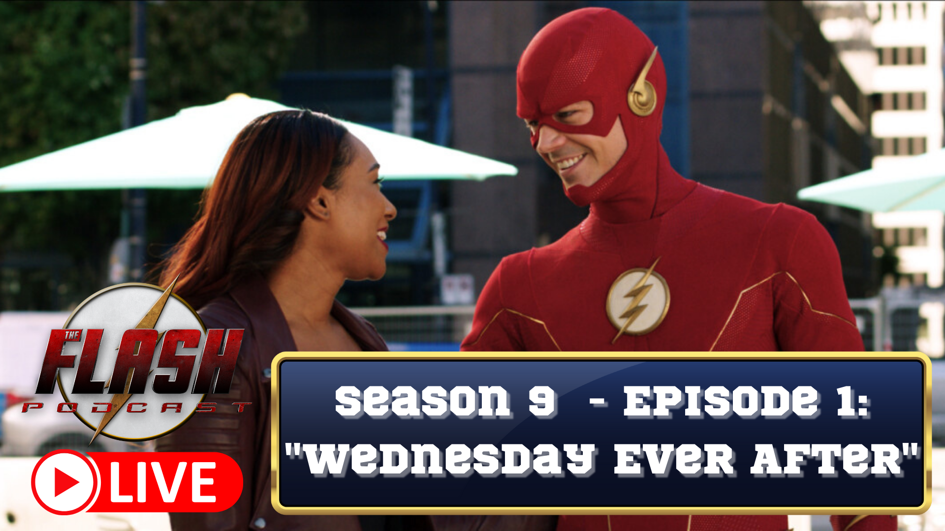 The Flash Podcast LIVE Season 9 - Episode 1 Wednesday Ever After