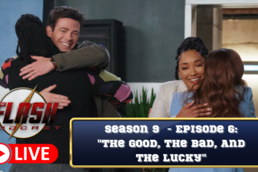 The Flash Podcast LIVE Season 9 - Episode 6 The Good, The Bad, And The Lucky