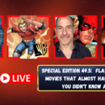 The Flash Podcast Special Edition 49.5 Flash TV Shows & Movies That ALMOST Happened That You Didn't Know About!